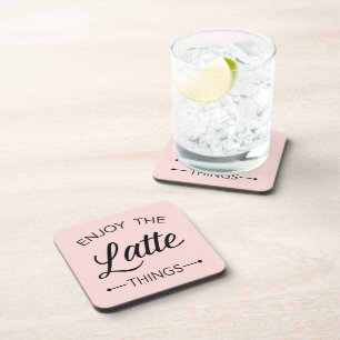 Enjoy the Latte Things Typography on Pink Coaster