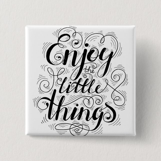 Enjoy The Little Things 1 15 Cm Square Badge (Front)