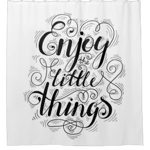 Enjoy The Little Things 1 Shower Curtain