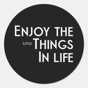 Enjoy The Little Things  45 Classic Round Sticker