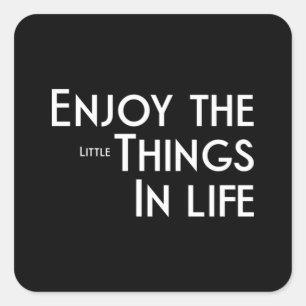 Enjoy The Little Things 45 Square Sticker
