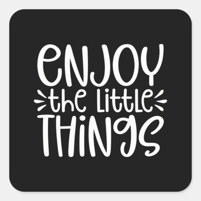 Enjoy The Little Things  56 Square Sticker (Front)