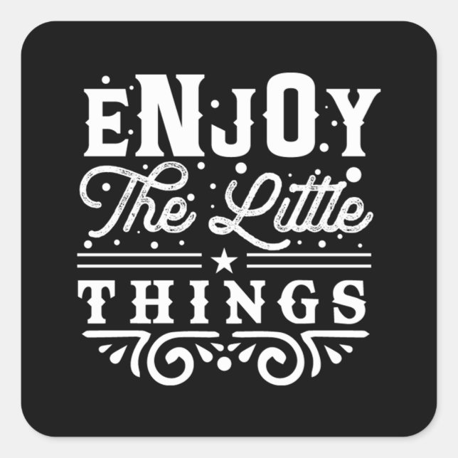 Enjoy The Little Things  57 Square Sticker (Front)