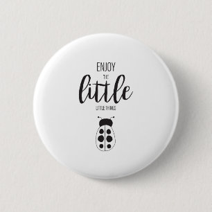 Enjoy the Little Things 6 Cm Round Badge