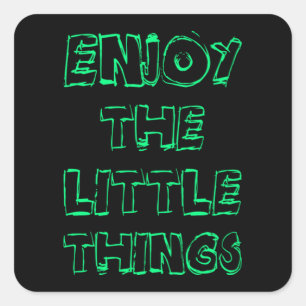 enjoy the little things  70 square sticker