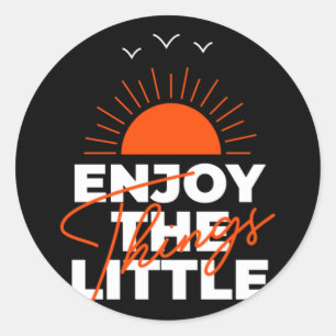 Enjoy The Little Things  73 Classic Round Sticker