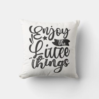 Enjoy the little things Black & White Throw Pillow