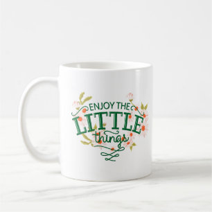 ENJOY THE LITTLE THINGS COFFEE MUG