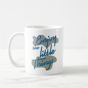 ENJOY THE LITTLE THINGS COFFEE MUG