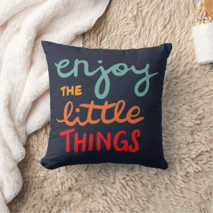 Enjoy the little things cushion