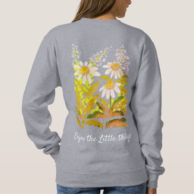 Enjoy the Little Things daisies Sweatshirt (Back)