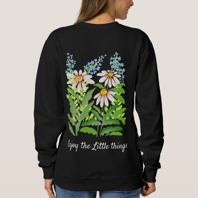 Enjoy the Little Things daisies Sweatshirt (Back)