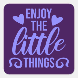 Enjoy The Little Things Gratitude Positivity Quote Square Sticker