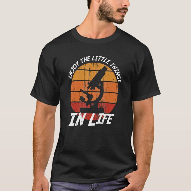 Enjoy The Little Things In Life Biology Biologist  T-Shirt (Front)