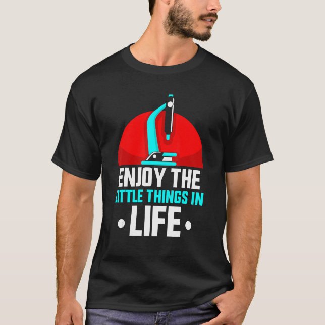 Enjoy The Little Things In Life Microscopes Micros T-Shirt (Front)