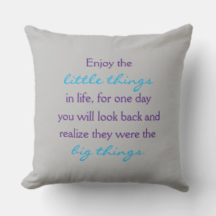 Enjoy the little things in life quote cushion
