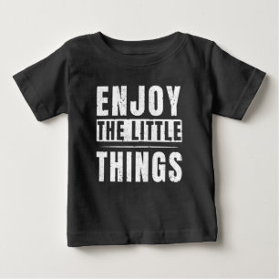 Enjoy The Little Things inspirational quotes Baby T-Shirt