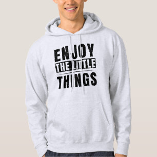 Enjoy The Little Things inspirational quotes Hoodie