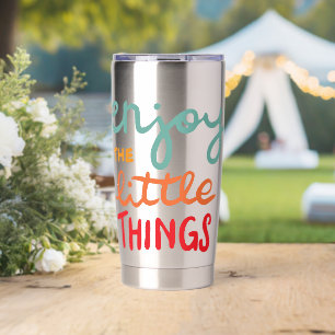 Enjoy the little things insulated tumbler