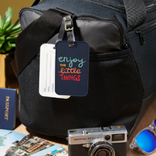 Enjoy the little things luggage tag