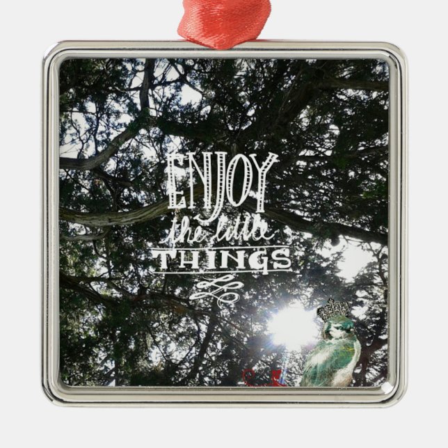 Enjoy the little things metal ornament (Front)