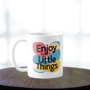 Enjoy The Little Things Mug - Gratitude Quote