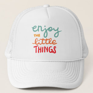 Enjoy the little things trucker hat