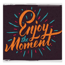 Enjoy the Moment – Inspirational Quote Design