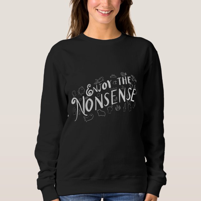 Enjoy the Nonsense Sweatshirt (Front)
