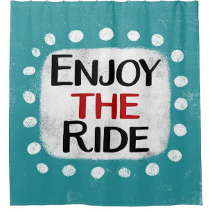 Enjoy The Ride Shower Curtain