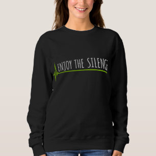 Enjoy The Silence Quote Peace Quiet Introvert Fun Sweatshirt