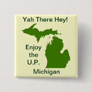 Enjoy the U.P. Michigan with Da Yoopers 15 Cm Square Badge