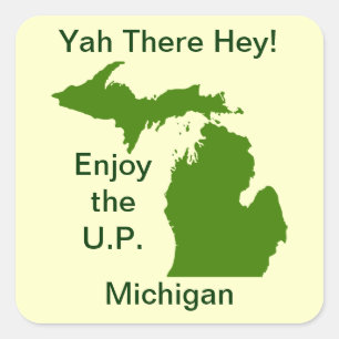 Enjoy the U.P. Michigan with Da Yoopers Square Sticker