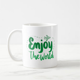 enjoy the world coffee mug