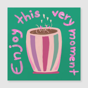 Enjoy this moment hot coffee cup quote