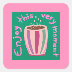 Enjoy this moment hot coffee cup quote square sticker