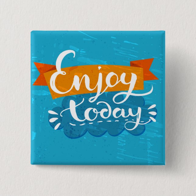 Enjoy Today 15 Cm Square Badge (Front)