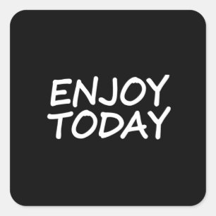 Enjoy today  47 square sticker