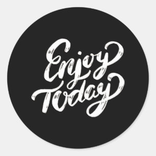 Enjoy Today - Enjoy Every Moment - Enjoy Life - En Classic Round Sticker