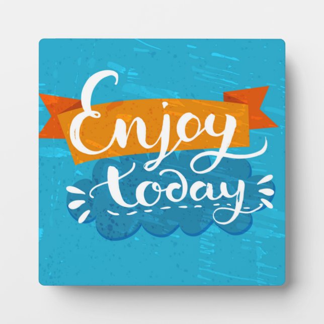 Enjoy Today Plaque (Front)