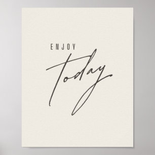 enjoy today. Poster & Prints