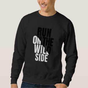 Enjoy Wear Cool Run On The Wild Quotes Graphic Des Sweatshirt