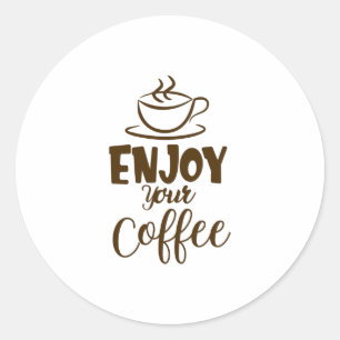Enjoy Your Coffee Classic Round Sticker