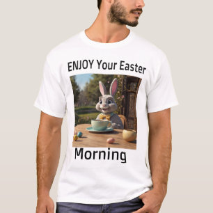 Enjoy Your Easter Morning T-Shirt