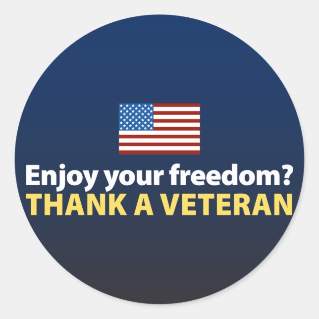 Enjoy Your Freedom? Thank a Veteran. Classic Round Sticker (Front)