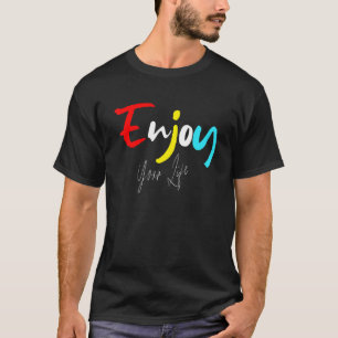 Enjoy Your Life Farbenfrohes Motiv Enjoy Your Life T-Shirt