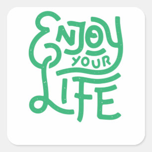 Enjoy your life square sticker