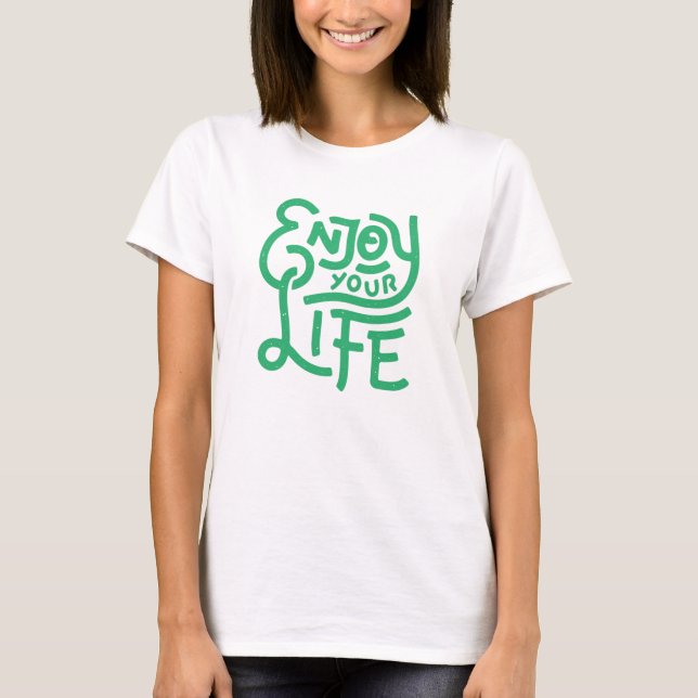 Enjoy your life T-Shirt (Front)