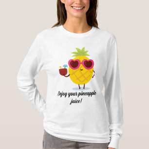Enjoy your pineapple juice T-Shirt
