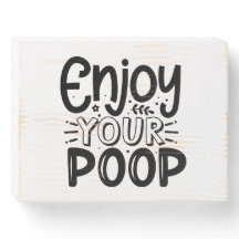 Enjoy Your Poop